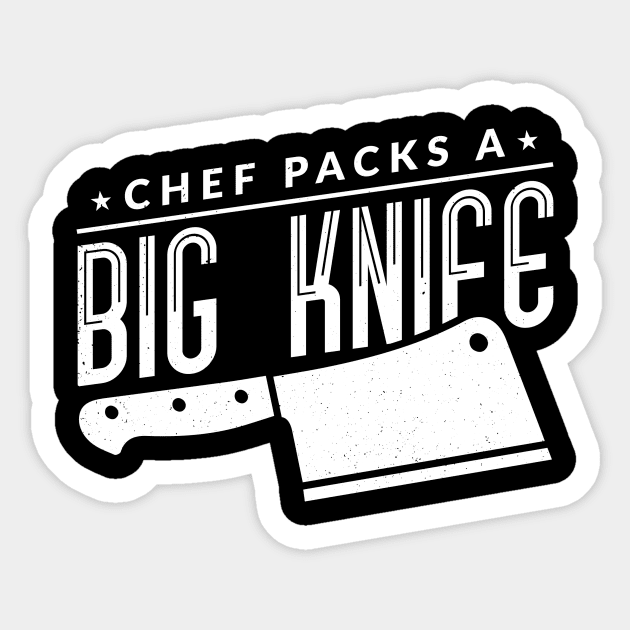 The Chef Packs A Big Knife - Chef Sticker by fromherotozero